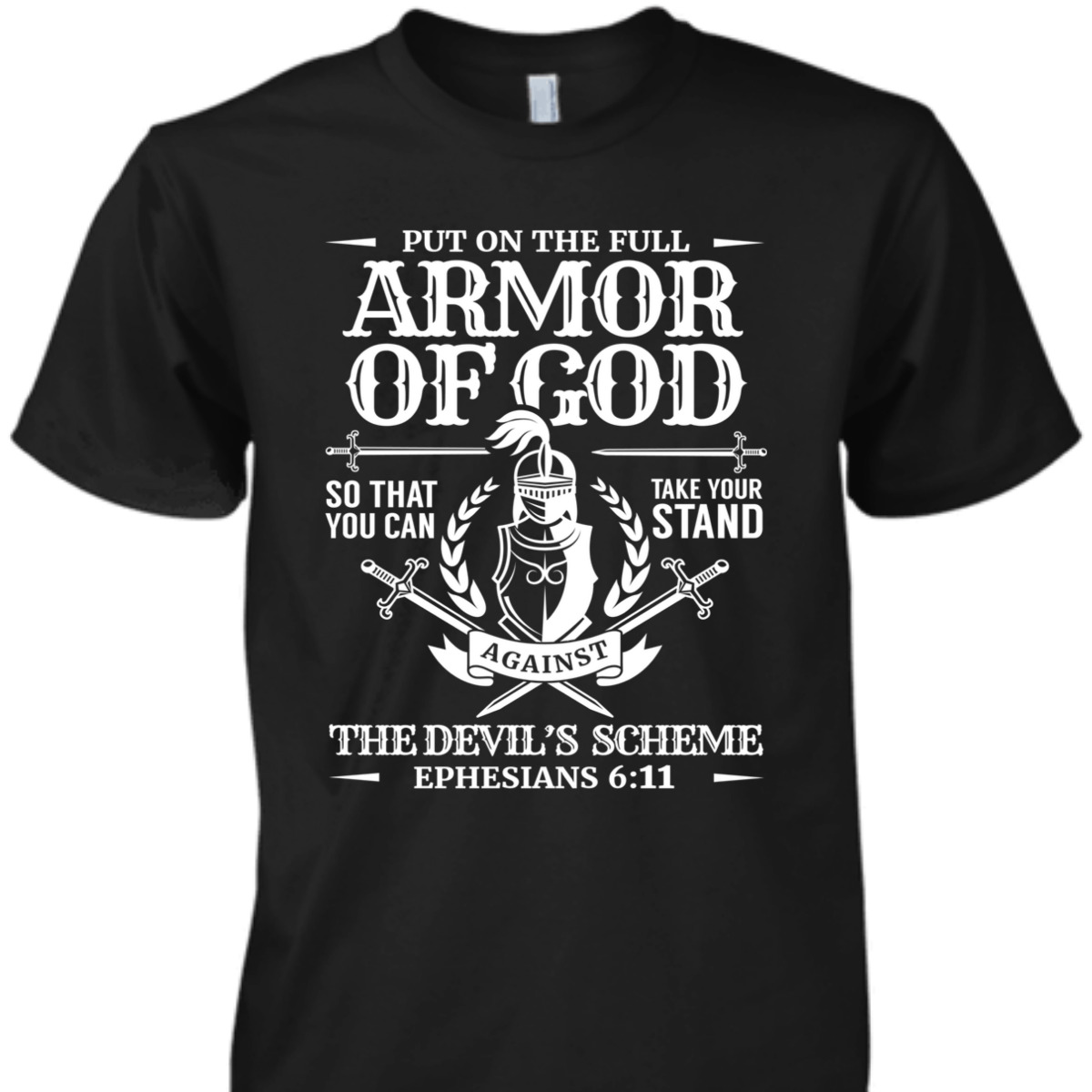 Armor Of God The Devil's Scheme Ephesians 6:11 T-Shirt Christian Bible Verse Religious Gift Armor Of God The Devil's Scheme Ephesians 6:11 T-Shirt Christian Bible Verse Religious Gift