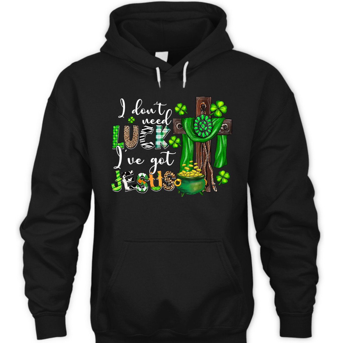 I Don't Need Luck I've Got Jesus T-Shirt Shamrock St Patrick's Day Gift I Don't Need Luck I've Got Jesus T-Shirt Shamrock St Patrick's Day Gift