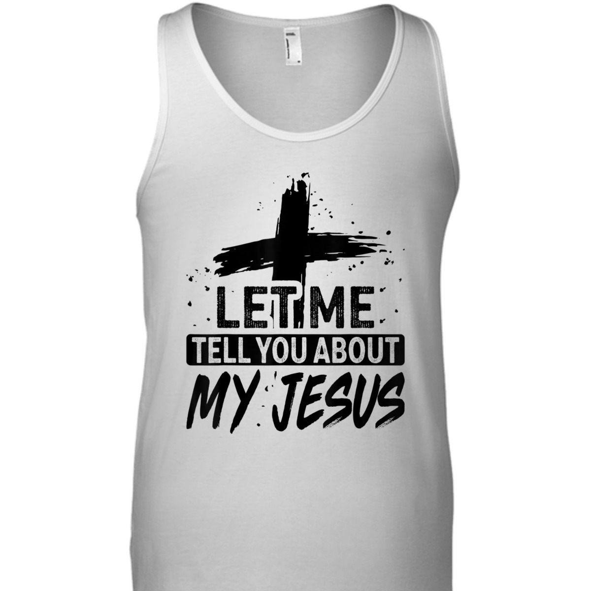 Let Me Tell You About My Jesus T-Shirt God Believer Christian Gift Let Me Tell You About My Jesus T-Shirt God Believer Christian Gift