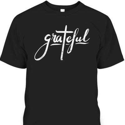 Grateful Christian Cross T-Shirt Religious Gift For Believers