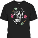 Jesus Loves You T-Shirt With Round Flower Frame Jesus Loves You T-Shirt With Round Flower Frame