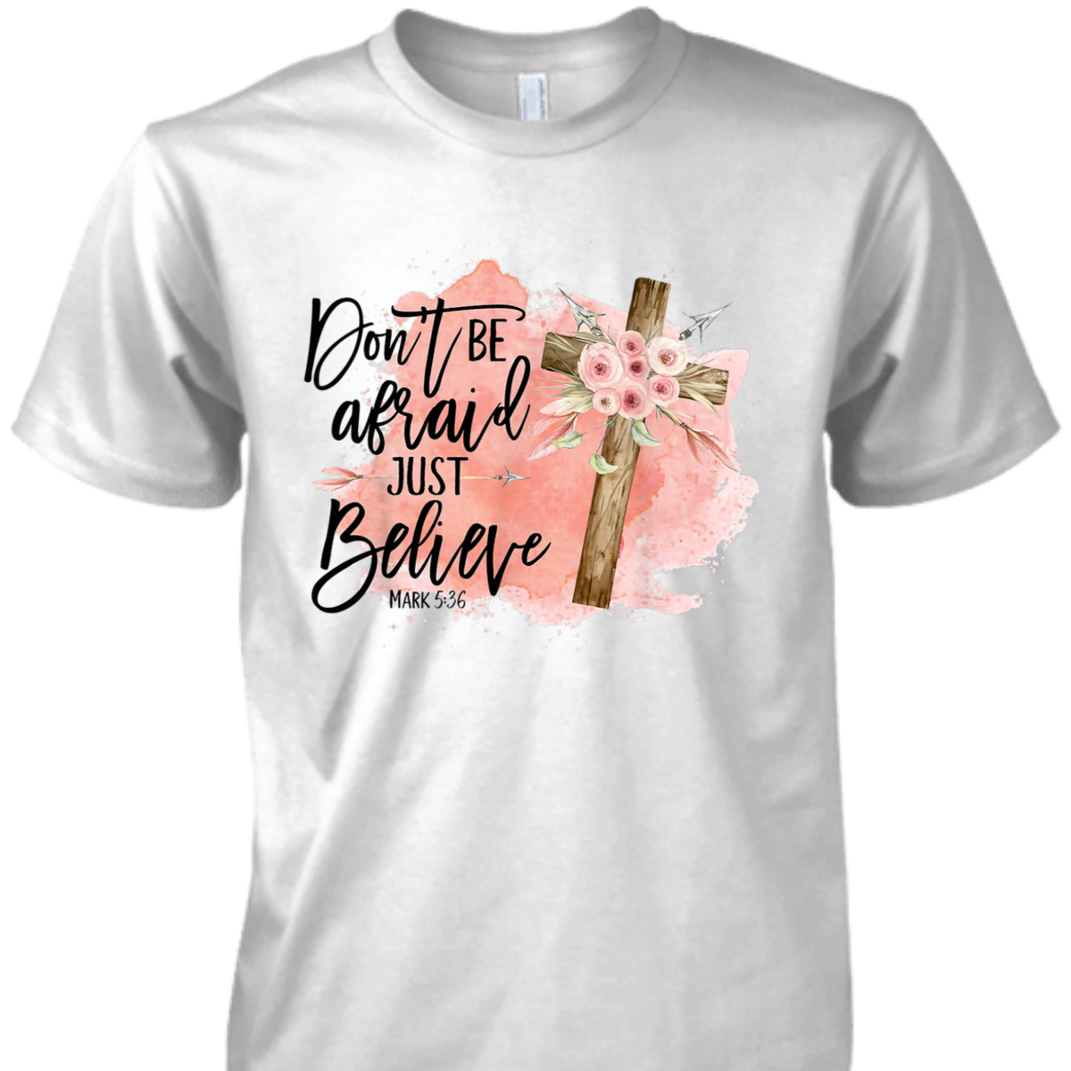 Floral Bible Verse T-Shirt Christian Cross Don't Be Afraid Just Believe Mark 5:36