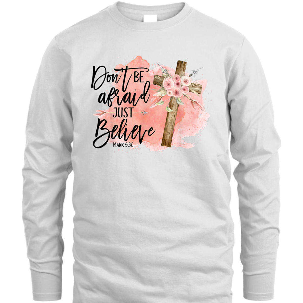 Floral Bible Verse T-Shirt Christian Cross Don't Be Afraid Just Believe Mark 5:36