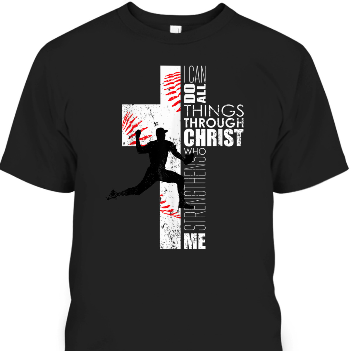 I Can Do All Things Through Christ Philippians 413 Bible Verse T-Shirt Christian Baseball Pitcher I Can Do All Things Through Christ Philippians 413 Bible Verse T-Shirt Christian Baseball Pitcher