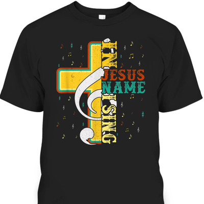 In Jesus Name I Sing T-Shirt Music Note Cross Vintage Gift