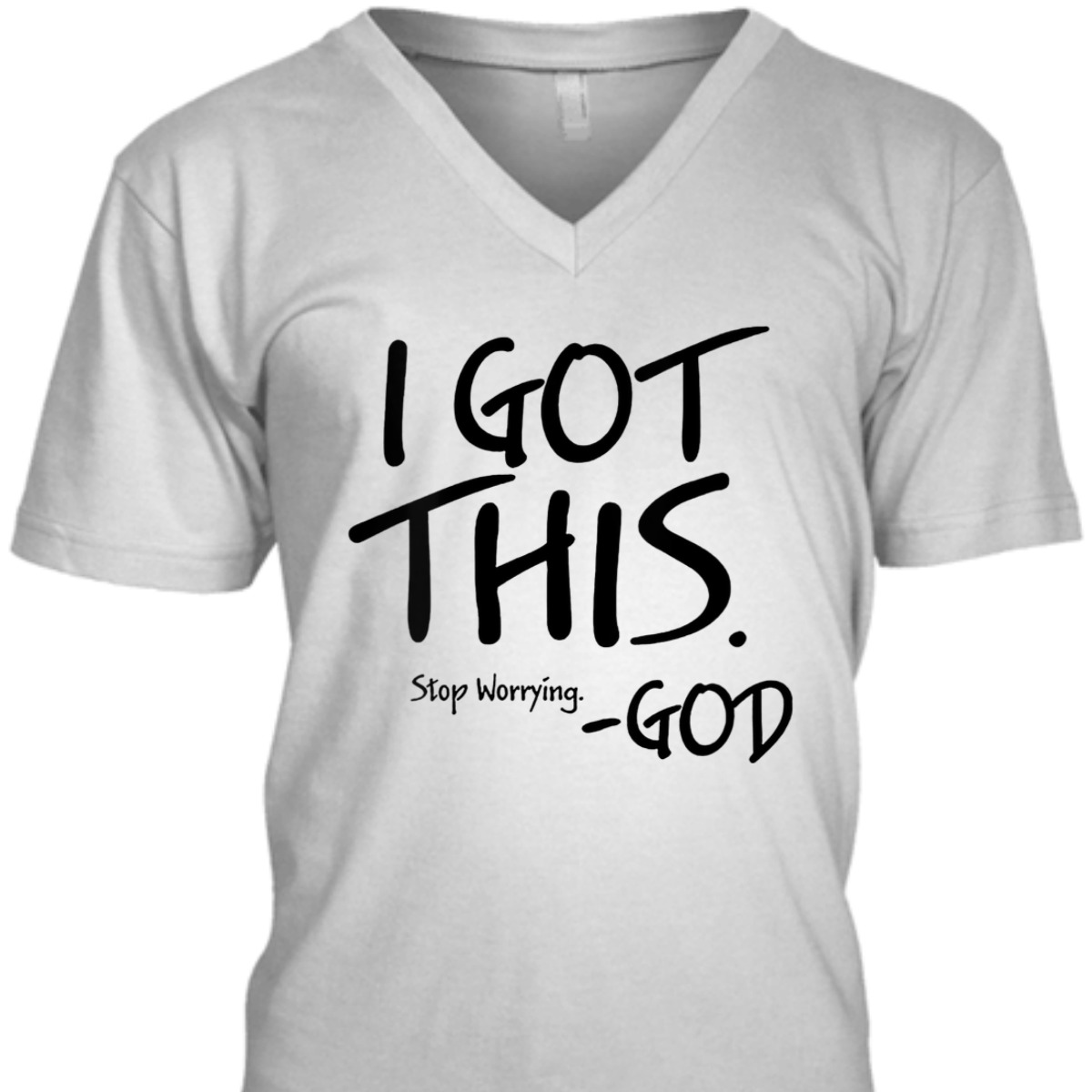 I Got This Stop Worrying God Funny Christian T-Shirt I Got This Stop Worrying God Funny Christian T-Shirt