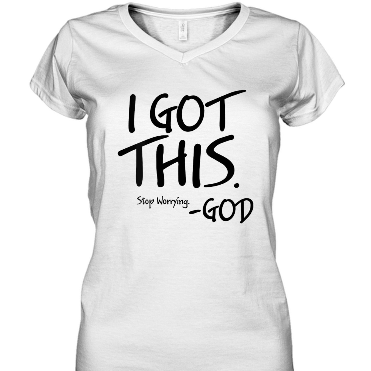 I Got This Stop Worrying God Funny Christian T-Shirt
