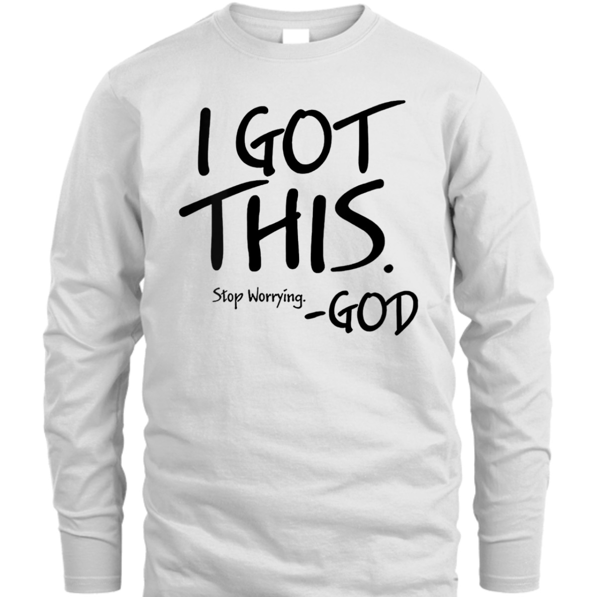 I Got This Stop Worrying God Funny Christian T-Shirt