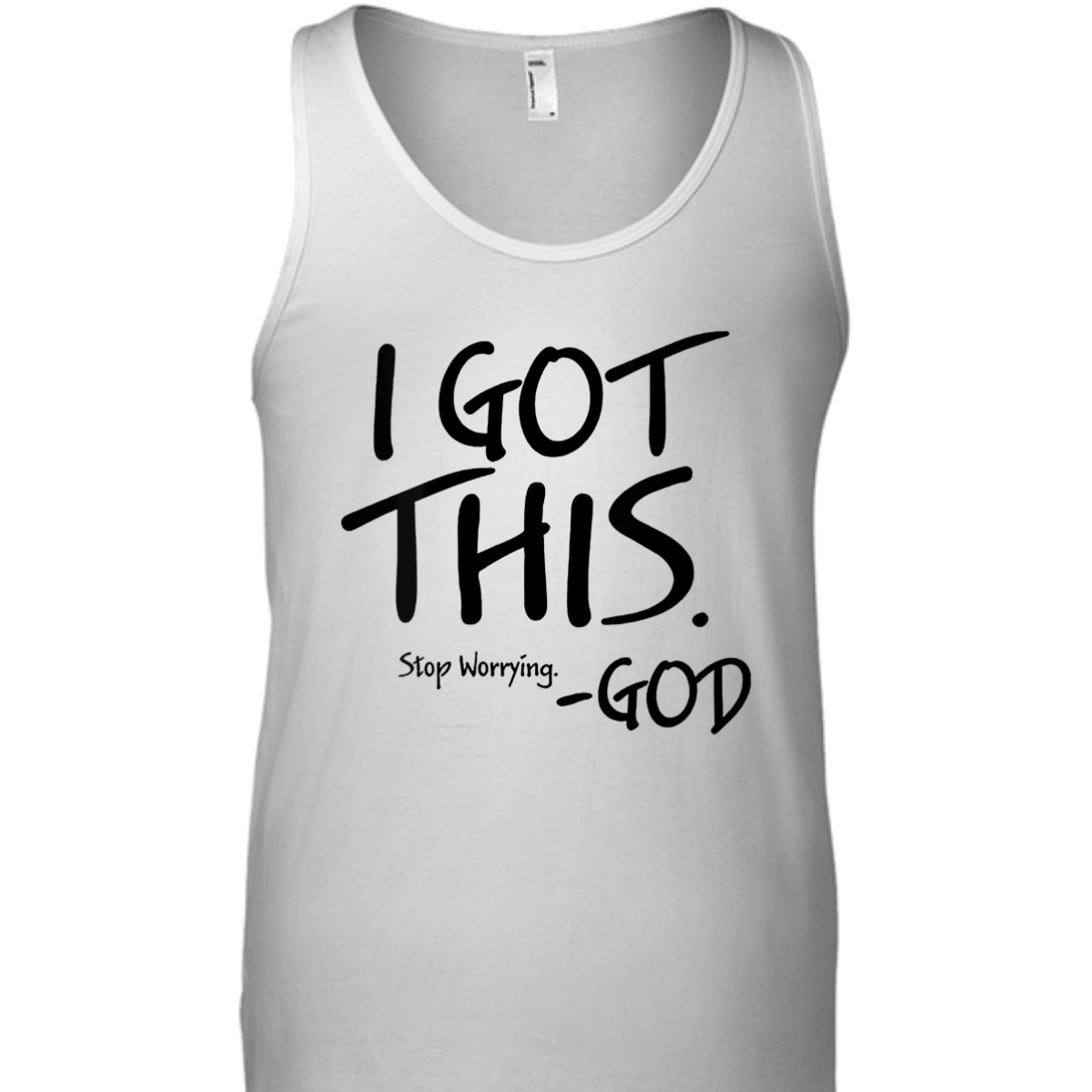 I Got This Stop Worrying God Funny Christian T-Shirt