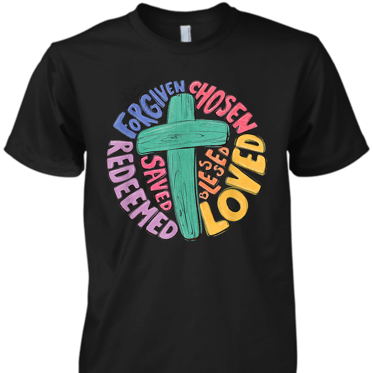 Jesus Cross Forgiven Chosen Loved Redeemed Christian T-Shirt