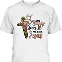 No Bunny Loves Me Like Jesus Easter Day Leopard Cross T-Shirt Easter Day Gift No Bunny Loves Me Like Jesus Easter Day Leopard Cross T-Shirt Easter Day Gift