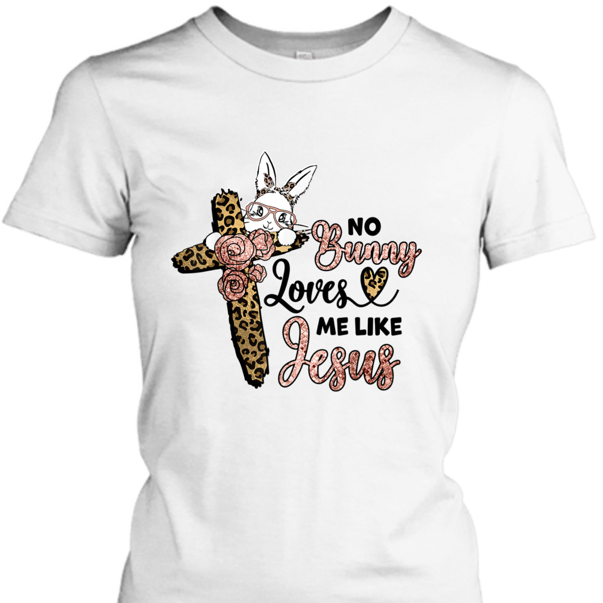 No Bunny Loves Me Like Jesus Easter Day Leopard Cross T-Shirt Easter Day Gift No Bunny Loves Me Like Jesus Easter Day Leopard Cross T-Shirt Easter Day Gift