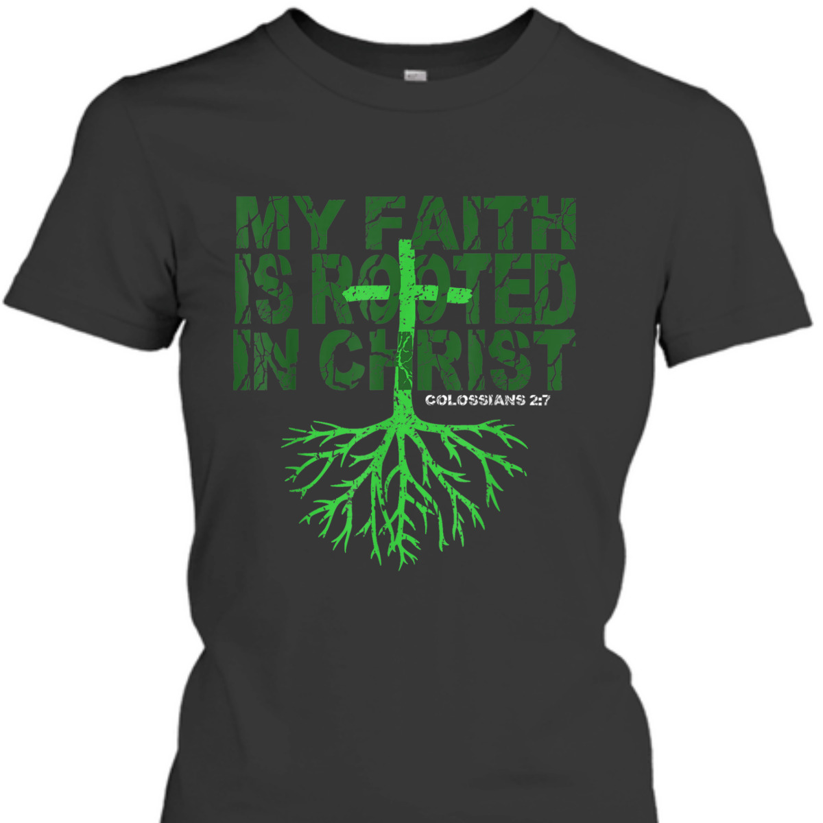 My Faith Is Rooted In Christ Colossians 2:7 T-Shirt Christian Bible Verse Gift My Faith Is Rooted In Christ Colossians 2:7 T-Shirt Christian Bible Verse Gift