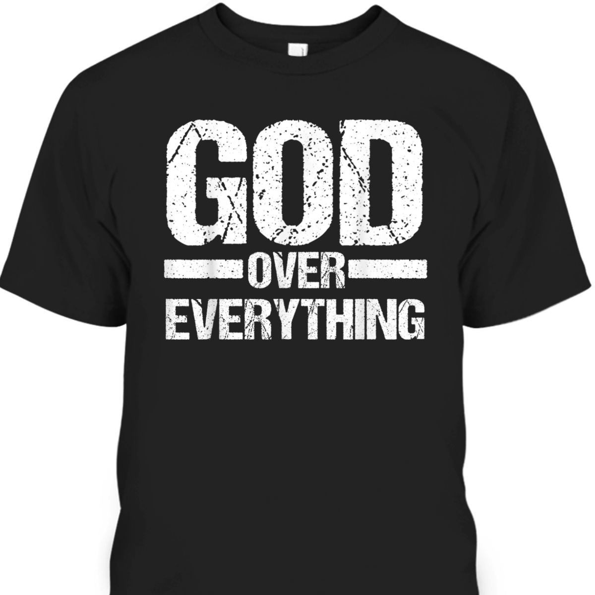 God Over Everything T-Shirt Christian Faith Church Pastor Gift God Over Everything T-Shirt Christian Faith Church Pastor Gift