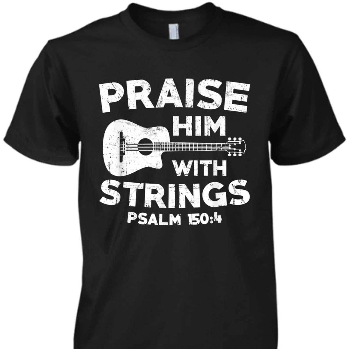 Guitar Bass Praise Him With Strings Psalm 150:4 Christian Bible Verse T-Shirt Guitar Bass Praise Him With Strings Psalm 150:4 Christian Bible Verse T-Shirt