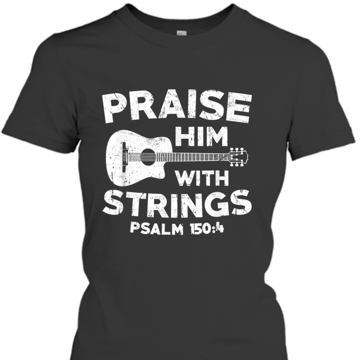 Guitar Bass Praise Him With Strings Psalm 150:4 Christian Bible Verse T-Shirt Guitar Bass Praise Him With Strings Psalm 150:4 Christian Bible Verse T-Shirt