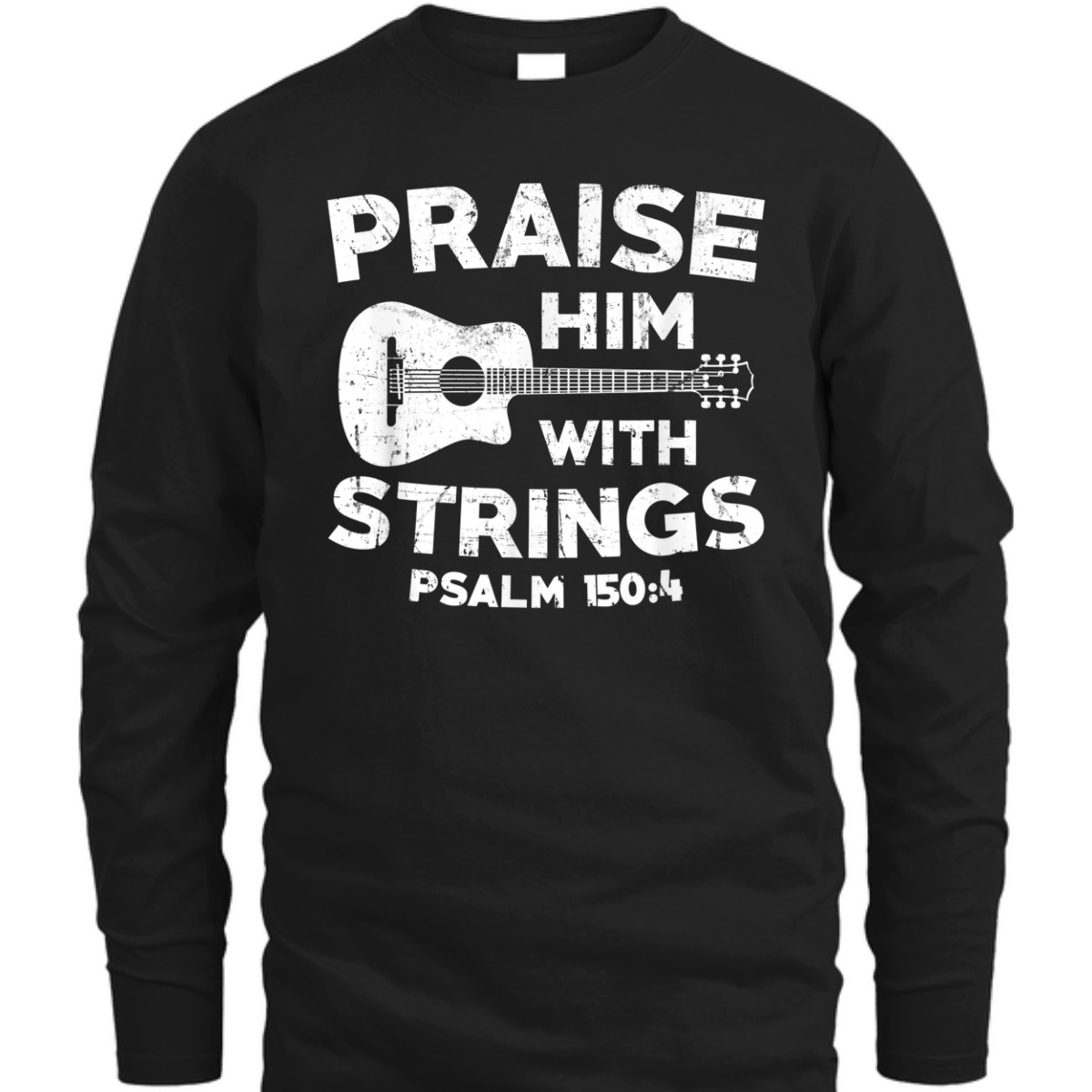 Guitar Bass Praise Him With Strings Psalm 150:4 Christian Bible Verse T-Shirt