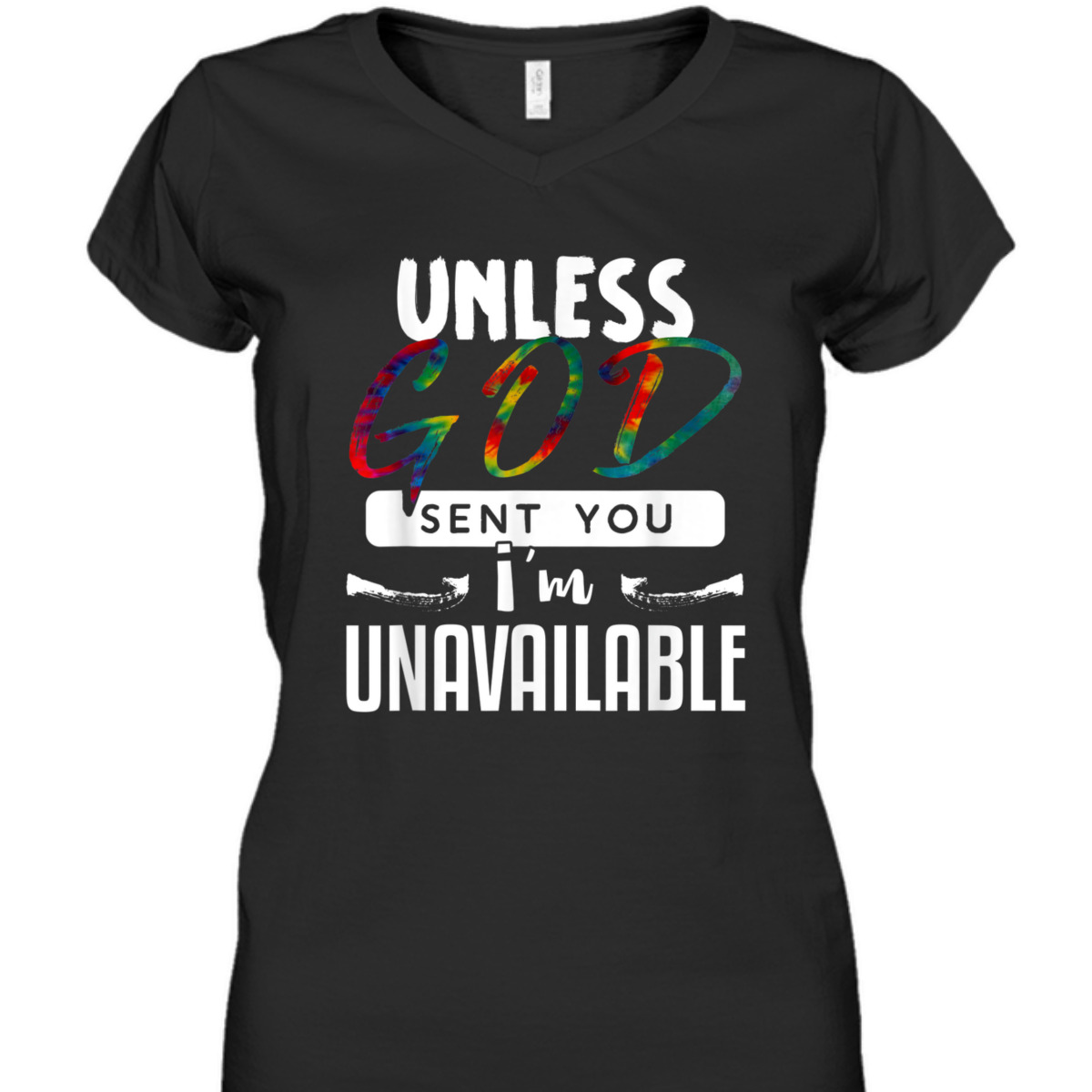 Funny Christian T-Shirt Unless God Sent You, I'm Unavailable Funny Christian T-Shirt Unless God Sent You, I'm Unavailable