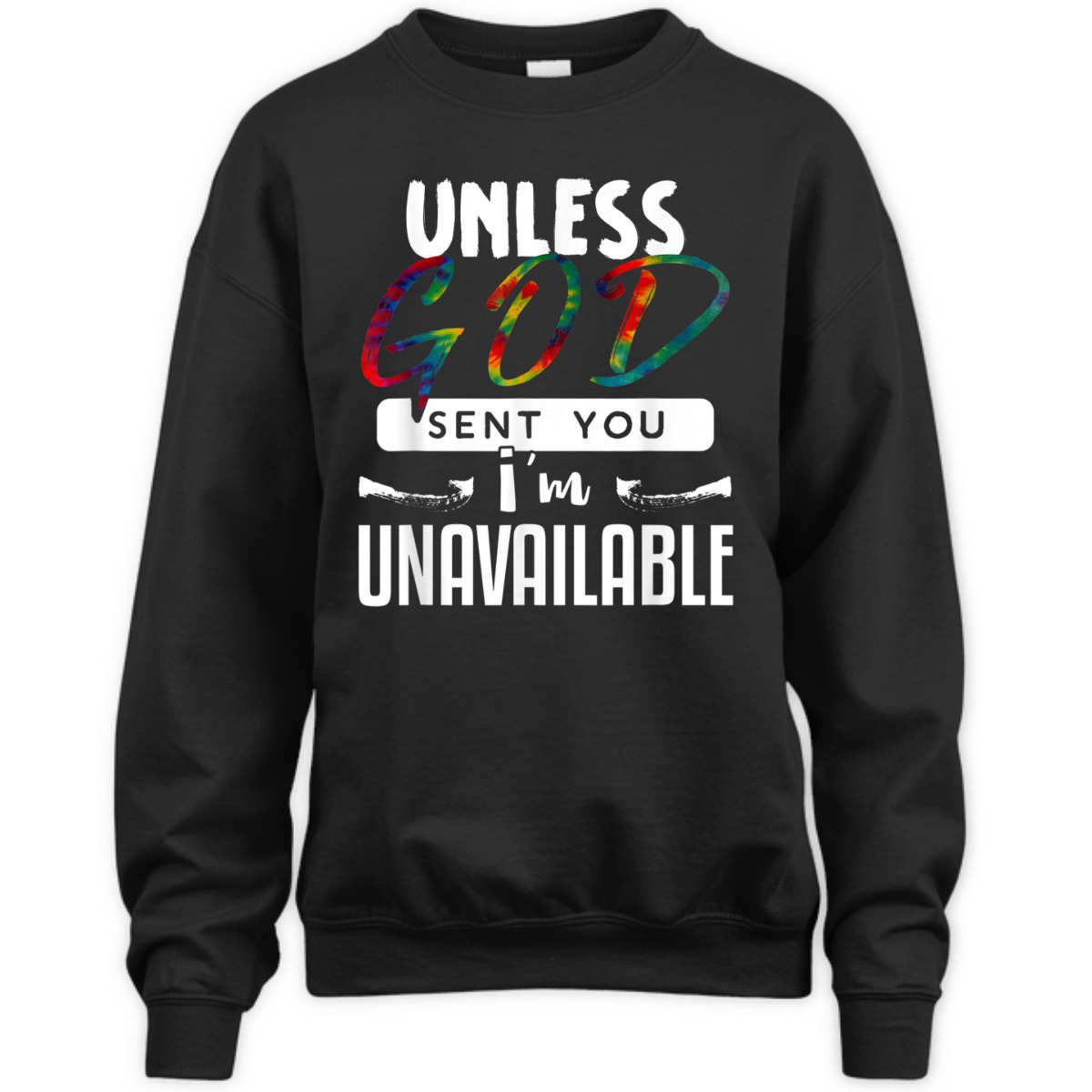 Funny Christian T-Shirt Unless God Sent You, I'm Unavailable Funny Christian T-Shirt Unless God Sent You, I'm Unavailable