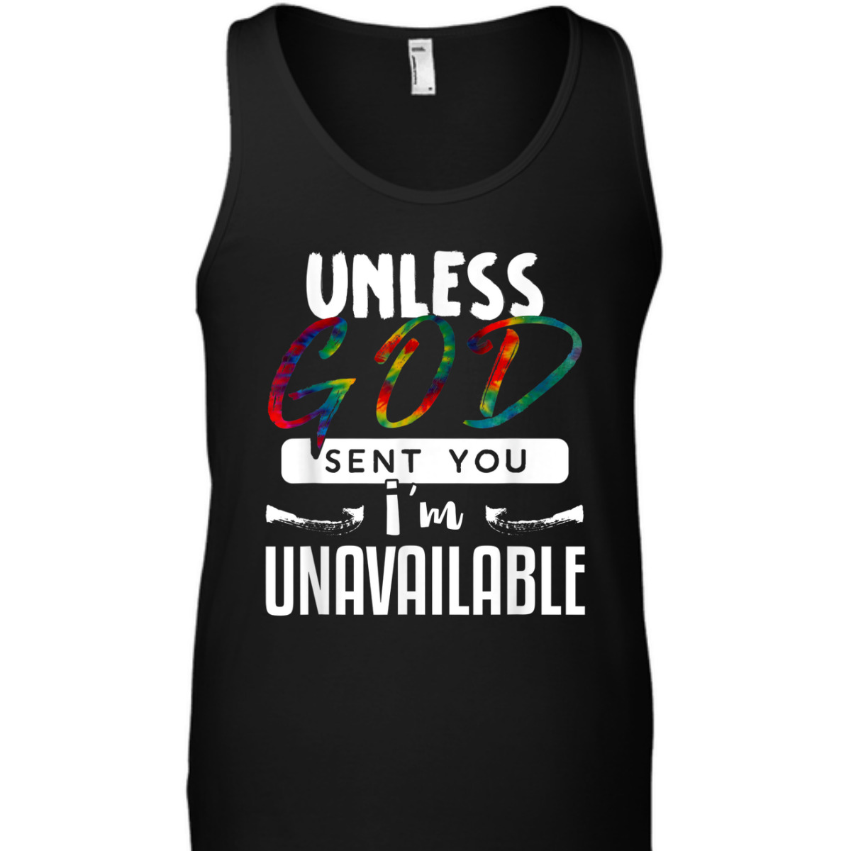 Funny Christian T-Shirt Unless God Sent You, I'm Unavailable Funny Christian T-Shirt Unless God Sent You, I'm Unavailable