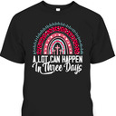 A Lot Can Happen In 3 Days Rainbow Easter Day T-Shirt A Lot Can Happen In 3 Days Rainbow Easter Day T-Shirt