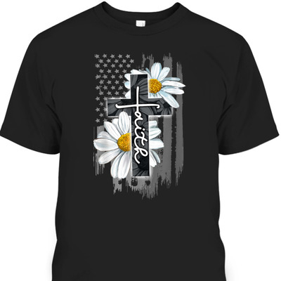 Faith American Flag Daisy Christian Faith Jesus God Lover T-Shirt